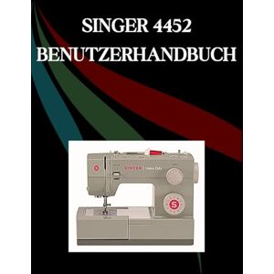 Jowler, Maryann F. SINGER 4452 Benutzerhandbuch: Das umfassende Schritt-für-Schritt-Handbuch mit Fehlerbehebung, Profi-Tipps, praktischen Projekten und ... von der Einrichtung bis zur Meisterleistung Jowler, Maryann F. SINGER 4452 Benutzerhandbuch: Das umfassende Schritt-für-Schritt-Handbuch mit Fehlerbehebung, Profi-Tipps, praktischen Projekten und ... von der Einrichtung bis zur Meisterleistung