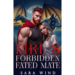 Wind, Sara Fire’s Forbidden Fated Mate: A Hybrid Wolf Shifter Paranormal Romance (The Silverwolves Series) Wind, Sara Fire’s Forbidden Fated Mate: A Hybrid Wolf Shifter Paranormal Romance (The Silverwolves Series)