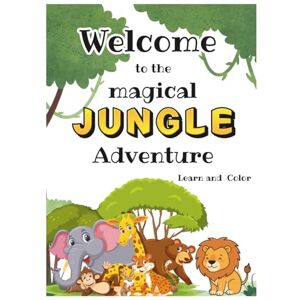 Patel, Ms. Nidhi Dineshbhai Welcome to the Magical Jungle Adventure: A kids Coloring Book: Fun and Easy Coloring Pages with Big Animals and Learning Age 4-10 Patel, Ms. Nidhi Dineshbhai Welcome to the Magical Jungle Adventure: A kids Coloring Book: Fun and Easy Coloring Pages with Big Animals and Learning Age 4-10