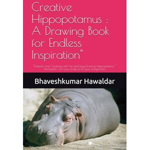 Hawaldar, Me Bhaveshkumar Creative Hippopotamus : A Drawing Book for Endless Inspiration": "Unleash Your Creativity with Fun and Easy Drawing Hippopotamus " Description: Are you ready to let your imagination Hawaldar, Me Bhaveshkumar Creative Hippopotamus : A Drawing Book for Endless Inspiration": "Unleash Your Creativity with Fun and Easy Drawing Hippopotamus " Description: Are you ready to let your imagination
