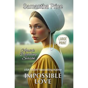 Price, Samantha Impossible Love LARGE PRINT: 1 (Amish Wedding Season Large Print Editions) Price, Samantha Impossible Love LARGE PRINT: 1 (Amish Wedding Season Large Print Editions)