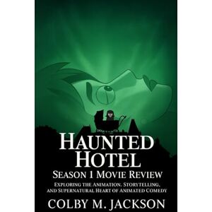 Jackson Haunted Hotel Season 1 Movie Review: Exploring the Animation, Storytelling, and Supernatural Heart of Animated Comedy Jackson Haunted Hotel Season 1 Movie Review: Exploring the Animation, Storytelling, and Supernatural Heart of Animated Comedy
