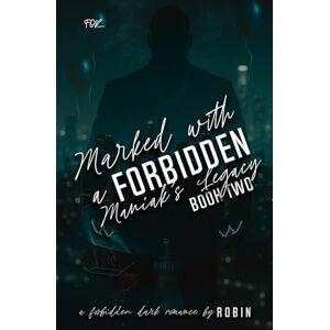 Robin Marked With A Forbidden Maniak's Legacy: A Forbidden Dark Romance: Book Two: 2 (The Maniak Series) Robin Marked With A Forbidden Maniak's Legacy: A Forbidden Dark Romance: Book Two: 2 (The Maniak Series)