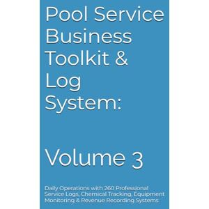 McMartin Jr, Rusty Eugene Pool Service Business Toolkit & Log System: Complete Professional Guide for Starting a Profitable Pool Maintenance Company: Volume 3 Daily Operations ... Monitoring & Revenue Recording Systems McMartin Jr, Rusty Eugene Pool Service Business Toolkit & Log System: Complete Professional Guide for Starting a Profitable Pool Maintenance Company: Volume 3 Daily Operations ... Monitoring & Revenue Recording Systems