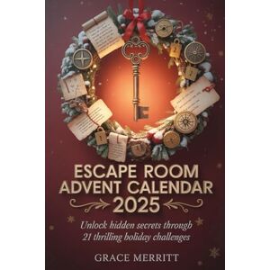 Merritt, Grace Escape Room Advent Calendar 2025: Unlock Hidden Secrets Through 21 Thrilling Holiday Challenges Merritt, Grace Escape Room Advent Calendar 2025: Unlock Hidden Secrets Through 21 Thrilling Holiday Challenges