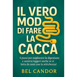 CANDOR, BEL IL VERO MODO DI FARE LA CACCA: 5 passi per migliorare la digestione e sentirsi leggeri anche se si lotta da anni con la stitichezza! (Come fare la cacca) CANDOR, BEL IL VERO MODO DI FARE LA CACCA: 5 passi per migliorare la digestione e sentirsi leggeri anche se si lotta da anni con la stitichezza! (Come fare la cacca)