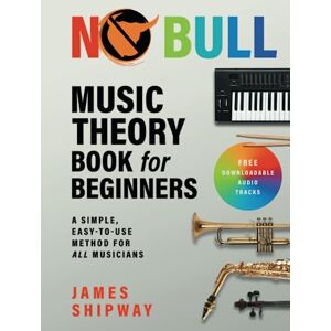 Shipway, James Music Theory Book for Beginners: A Simple, Easy-to-Use Method for All Musicians Shipway, James Music Theory Book for Beginners: A Simple, Easy-to-Use Method for All Musicians