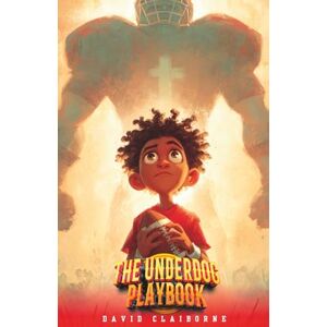 Claiborne, David The Underdog Playbook: How I Faced My Goliath And Didn't Get Smushed Claiborne, David The Underdog Playbook: How I Faced My Goliath And Didn't Get Smushed