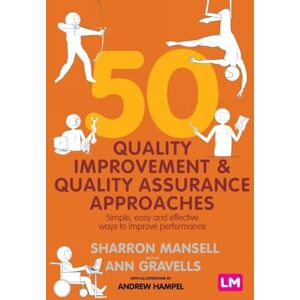 Mansell, Sharron 50 Quality Improvement and Quality Assurance Approaches: Simple, easy and effective ways to improve performance Mansell, Sharron 50 Quality Improvement and Quality Assurance Approaches: Simple, easy and effective ways to improve performance