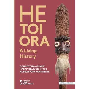 HE TOI ORA A Living History: Connecting Carved Māori Treasures in the Museum Fünf Kontinente HE TOI ORA A Living History: Connecting Carved Māori Treasures in the Museum Fünf Kontinente