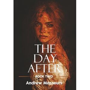 Masseurs, Andrew The Day After: A Post-Apocalyptic Survival Thriller (A Day in the Life Series, Book 2) Masseurs, Andrew The Day After: A Post-Apocalyptic Survival Thriller (A Day in the Life Series, Book 2)