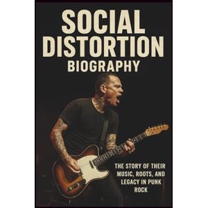 CORRECT, LEON SOCIAL DISTORTION BAND BIOGRAPHY: The Story of Their Music, Roots, and Legacy in Punk Rock CORRECT, LEON SOCIAL DISTORTION BAND BIOGRAPHY: The Story of Their Music, Roots, and Legacy in Punk Rock