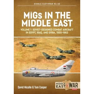 Nicolle, Davis MiGs in the Middle East Volume 1: The First 10 Years, 1955-1967 (Middle East@War) Nicolle, Davis MiGs in the Middle East Volume 1: The First 10 Years, 1955-1967 (Middle East@War)