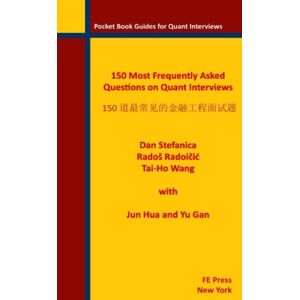 Stefanica, Dan 150 Most Frequently Asked Questions on Quant Interviews (Chinese/English Edition): Volume 2 (Pocket Book Guides for Quant Interviews) Stefanica, Dan 150 Most Frequently Asked Questions on Quant Interviews (Chinese/English Edition): Volume 2 (Pocket Book Guides for Quant Interviews)
