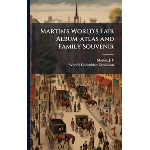 Martin's World's Fair Album-atlas and Family Souvenir Martin's World's Fair Album-atlas and Family Souvenir