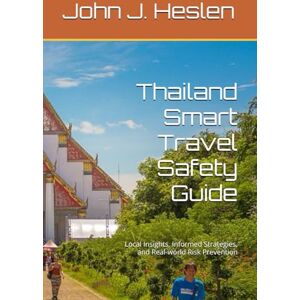 Heslen, John J. Thailand Smart Travel Safety Guide: Local Insights, Informed Strategies, and Real-world Risk Prevention (AllSourceTravel.com Smart Travel Safety Guides) Heslen, John J. Thailand Smart Travel Safety Guide: Local Insights, Informed Strategies, and Real-world Risk Prevention (AllSourceTravel.com Smart Travel Safety Guides)