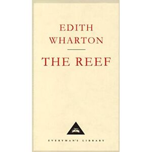 Wharton, Edith The Reef (Everyman's Library CLASSICS) Wharton, Edith The Reef (Everyman's Library CLASSICS)