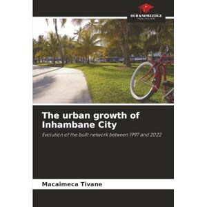 Tivane, Macaimeca The urban growth of Inhambane City: Evolution of the built network between 1997 and 2022 Tivane, Macaimeca The urban growth of Inhambane City: Evolution of the built network between 1997 and 2022