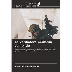 Sario, Azhar ul Haque La verdadera promesa cumplida: Análisis estratégico de la guerra Irán-Israel de junio de 2025 Sario, Azhar ul Haque La verdadera promesa cumplida: Análisis estratégico de la guerra Irán-Israel de junio de 2025