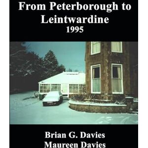 Davies, Brian G. From Peterborough to Leintwardine: 1995 (Magnum Opus) Davies, Brian G. From Peterborough to Leintwardine: 1995 (Magnum Opus)