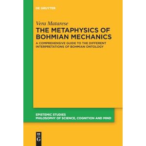 Matarese The Metaphysics of Bohmian Mechanics: A Comprehensive Guide to the Different Interpretations of Bohmian Ontology: 51 (Epistemic Studies, 51) Matarese The Metaphysics of Bohmian Mechanics: A Comprehensive Guide to the Different Interpretations of Bohmian Ontology: 51 (Epistemic Studies, 51)