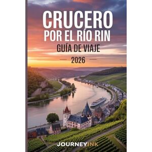 Journeyink Crucero Por El Río Rin Guía De Viaje 2026: Su guía privilegiada para cruceros por el Rin y excursiones por los puertos Journeyink Crucero Por El Río Rin Guía De Viaje 2026: Su guía privilegiada para cruceros por el Rin y excursiones por los puertos