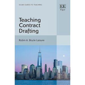Boyle-Laisure, Robin A. Teaching Contract Drafting (Elgar Guides to Teaching) Boyle-Laisure, Robin A. Teaching Contract Drafting (Elgar Guides to Teaching)