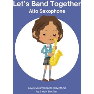 Stopher, Sarah Let's Band Together Alto Saxophone Stopher, Sarah Let's Band Together Alto Saxophone