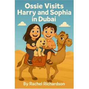 Richardson, miss Rachel Holly Ossie visits Harry and Sophia in Dubai: Ossie and Friends Richardson, miss Rachel Holly Ossie visits Harry and Sophia in Dubai: Ossie and Friends