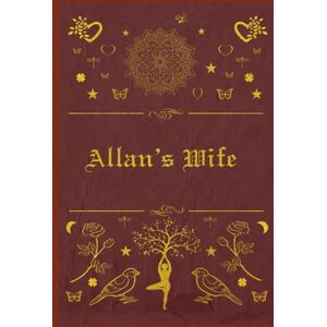 Haggard, H. Rider Allan’s Wife: illustrated Haggard, H. Rider Allan’s Wife: illustrated