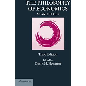 Hausman, Daniel M. The Philosophy of Economics: An Anthology Hausman, Daniel M. The Philosophy of Economics: An Anthology