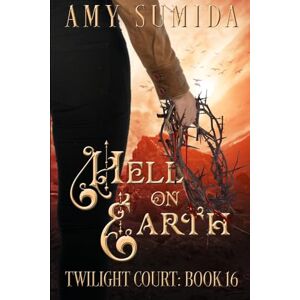Sumida, Amy Hell On Earth: A Why Choose Fantasy Romance (The Twilight Court) Sumida, Amy Hell On Earth: A Why Choose Fantasy Romance (The Twilight Court)