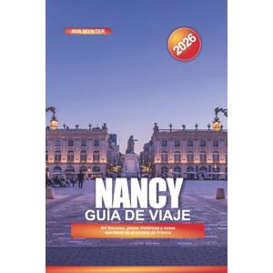WYNTER, AVA NANCY Guía de viaje 2026: Art Nouveau, plazas históricas y cosas que hacer en el noreste de Francia WYNTER, AVA NANCY Guía de viaje 2026: Art Nouveau, plazas históricas y cosas que hacer en el noreste de Francia