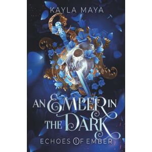 Maya, Kayla An Ember in the Dark: 1 (The Echoes of Ember) Maya, Kayla An Ember in the Dark: 1 (The Echoes of Ember)