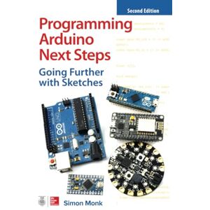 MONK, Simon Programming Arduino Next Steps: Going Further with Sketches, Second Edition (ELECTRONICS) MONK, Simon Programming Arduino Next Steps: Going Further with Sketches, Second Edition (ELECTRONICS)