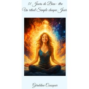 Cousquer, Géraldine 31 jours de Bien-Être – Un rituel simple chaque jour: Un guide pour nourrir le corps, l’esprit et l’âme au quotidien Cousquer, Géraldine 31 jours de Bien-Être – Un rituel simple chaque jour: Un guide pour nourrir le corps, l’esprit et l’âme au quotidien