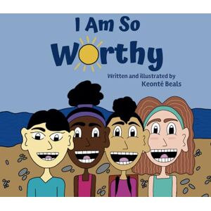 Beals, Mr Keonte I Am So Worthy (I AM Children's Book Series) Beals, Mr Keonte I Am So Worthy (I AM Children's Book Series)