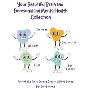 Furlong, Sara Your Beautiful Brain the Emotional and Mental Health Collection: Part of the Every Brain is Beautiful Series (Every Brain is Beautiful-Explaining Neurodiversity for Children 3-10) Furlong, Sara Your Beautiful Brain the Emotional and Mental Health Collection: Part of the Every Brain is Beautiful Series (Every Brain is Beautiful-Explaining Neurodiversity for Children 3-10)