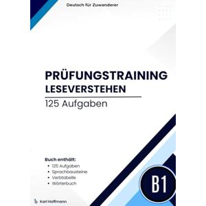 Hoffmann, Karl Prüfungstraining DTZ B1 Leseverstehen: Gezielte Vorbereitung auf den Deutsch-Test für Zuwanderer: 125+ Übungsaufgaben zum Leseverstehen mit Lösungen ... wichtiger B1-Verbtabelle und Wortschatz Hoffmann, Karl Prüfungstraining DTZ B1 Leseverstehen: Gezielte Vorbereitung auf den Deutsch-Test für Zuwanderer: 125+ Übungsaufgaben zum Leseverstehen mit Lösungen ... wichtiger B1-Verbtabelle und Wortschatz