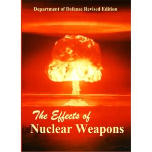 Defense, Department of The Effects of Nuclear Weapons Defense, Department of The Effects of Nuclear Weapons