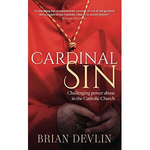 Devlin Cardinal Sin: Challenging power abuse in the Catholic Church Devlin Cardinal Sin: Challenging power abuse in the Catholic Church