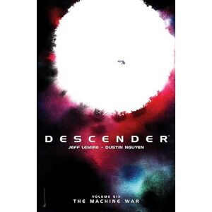 Lemire, Jeff Descender Volume 6: The Machine War (DESCENDER TP) Lemire, Jeff Descender Volume 6: The Machine War (DESCENDER TP)