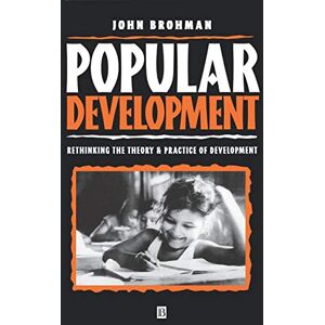 Brohman, John Popular Development: Rethinking the Theory and Practice of Development Brohman, John Popular Development: Rethinking the Theory and Practice of Development