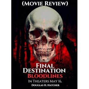 Hatcher, Douglas H. Final Destination Bloodlines (Movie Review): A View of the Twist, Cast and What you should Know (Amazing Film to Checkout 2025) Hatcher, Douglas H. Final Destination Bloodlines (Movie Review): A View of the Twist, Cast and What you should Know (Amazing Film to Checkout 2025)