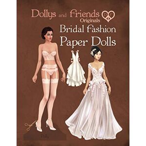 Friends, Dollys and Dollys and Friends Originals Bridal Fashion Paper Dolls: Romantic Wedding Dresses Paper Doll Collection (Dollys and Friends ORIGINALS Paper Dolls) Friends, Dollys and Dollys and Friends Originals Bridal Fashion Paper Dolls: Romantic Wedding Dresses Paper Doll Collection (Dollys and Friends ORIGINALS Paper Dolls)