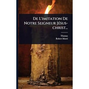 Kempis), Thomas (a De L'imitation De Notre Seigneur JÃ(c)sus-christ... Kempis), Thomas (a De L'imitation De Notre Seigneur JÃ(c)sus-christ...