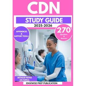 PUBLICATION, EDGEWISE PREP CDN STUDY GUIDE 2025-2026: Master Renal Nursing, Patient Care, and Clinical Guidelines with 270 Practice Questions & Prep Plan to Pass the Certified Dialysis Nurse Exam PUBLICATION, EDGEWISE PREP CDN STUDY GUIDE 2025-2026: Master Renal Nursing, Patient Care, and Clinical Guidelines with 270 Practice Questions & Prep Plan to Pass the Certified Dialysis Nurse Exam