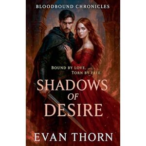 Thorn, Evan Shadows of Desire: 1 (The Bloodbound Chronicles) Thorn, Evan Shadows of Desire: 1 (The Bloodbound Chronicles)