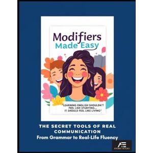 E-BOOKS, AVON Modifiers Made Easy: The Secret Tools of Real Communication: From Grammar to Real-Life Fluency E-BOOKS, AVON Modifiers Made Easy: The Secret Tools of Real Communication: From Grammar to Real-Life Fluency