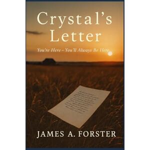 Forster, James Crystal's Letter: You're Here You'll Always Be Here (The Sky Broke Open Saga) Forster, James Crystal's Letter: You're Here You'll Always Be Here (The Sky Broke Open Saga)